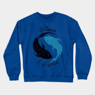 Patience Is A Virtue Koi Vibes Tee! Crewneck Sweatshirt